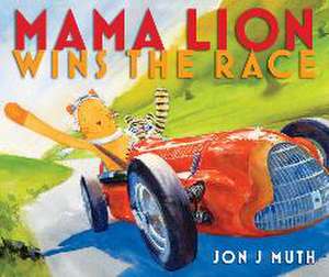 Mama Lion Wins the Race de Jon J. Muth