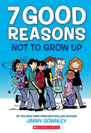 7 Good Reasons Not to Grow Up: A Graphic Novel de Jimmy Gownley