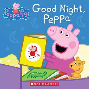 Good Night, Peppa de Inc. Scholastic