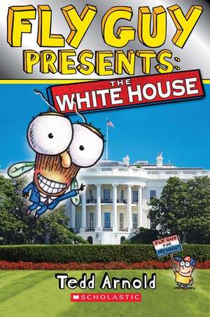 Fly Guy Presents: The White House (Scholastic Reader, Level 2) de Tedd Arnold