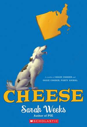 Cheese: A Combo of Oggie Cooder and Oggie Cooder, Party Animal de Sarah Weeks