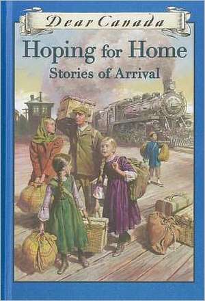 Hoping for Home: Stories of Arrival de Lillian Boraks-Nemetz