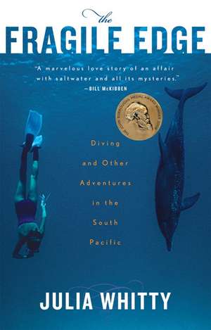 The Fragile Edge: Diving and Other Adventures in the South Pacific de Julia Whitty