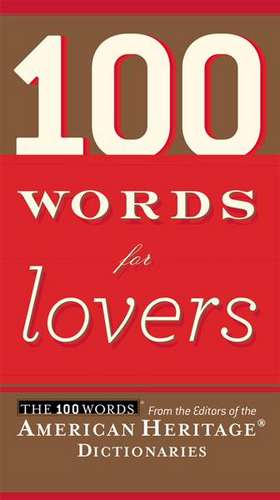 100 Words For Lovers de Editors of the American Heritage Di