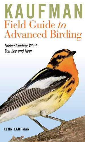 Kaufman Field Guide To Advanced Birding de Kenn Kaufman