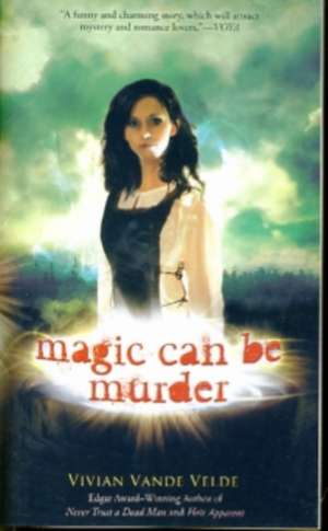 Magic Can Be Murder de Vivian Vande Velde