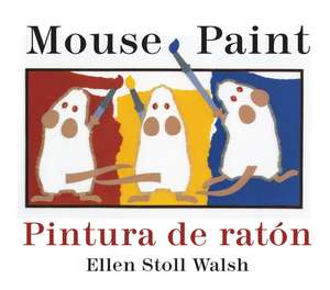 Mouse Paint/Pintura De Raton Board Book: Bilingual English-Spanish de Ellen Stoll Walsh