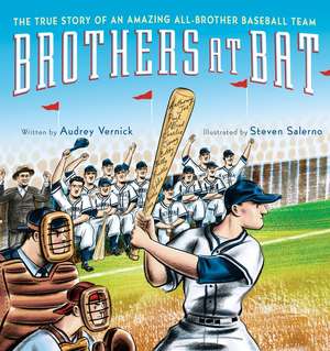 Brothers at Bat: The True Story of an Amazing All-Brother Baseball Team de Audrey Vernick