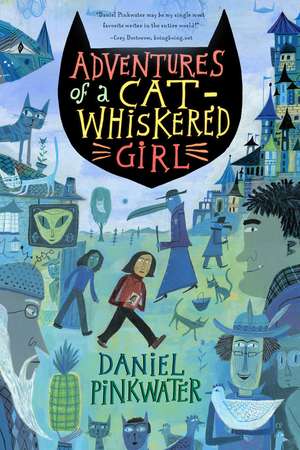 Adventures of a Cat-Whiskered Girl de Daniel Pinkwater