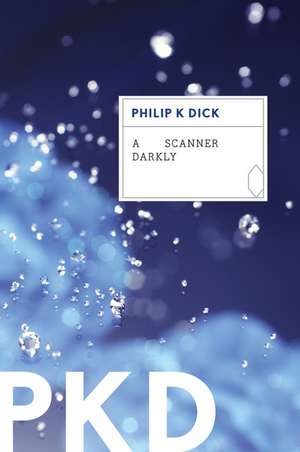 A Scanner Darkly de Philip K. Dick