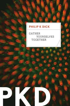 Gather Yourselves Together de Philip K. Dick