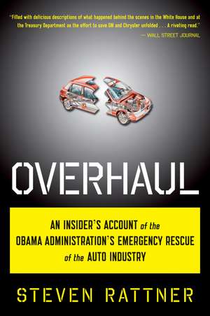 Overhaul: An Insider's Account of the Obama Administration's Emergency Rescue of the Auto Industry de Steven Rattner