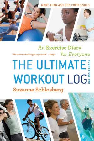 The Ultimate Workout Log: An Exercise Diary for Everyone de Suzanne Schlosberg