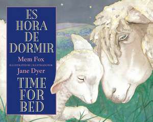 Es Hora De Dormir/Time for Bed: Bilingual English-Spanish de Mem Fox