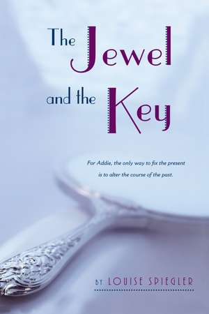 The Jewel and the Key de Louise Spiegler