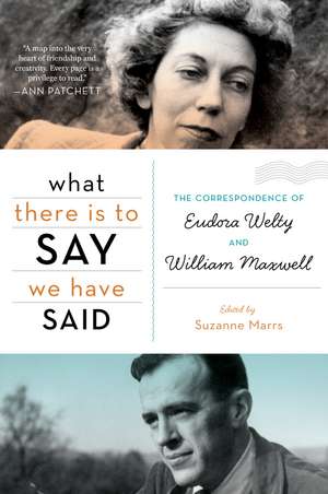 What There Is To Say We Have Said: The Correspondence of Eudora Welty and William Maxwell de Suzanne Marrs