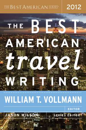 The Best American Travel Writing 2012 de Jason Wilson