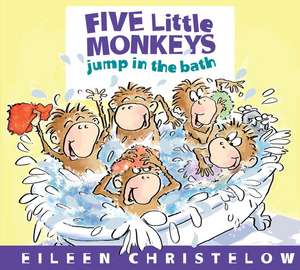 Five Little Monkeys Jump in the Bath de Eileen Christelow