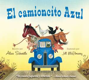 El camioncito Azul: Little Blue Truck (Spanish edition) de Alice Schertle