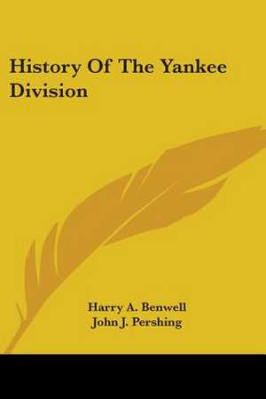 History Of The Yankee Division de Harry A. Benwell