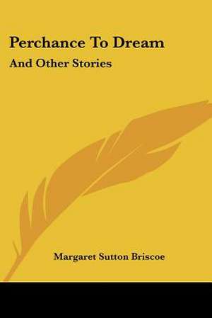 Perchance To Dream de Margaret Sutton Briscoe