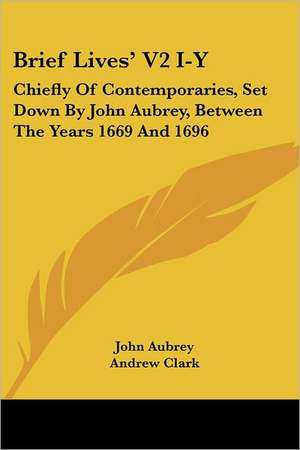 Brief Lives' V2 I-Y de John Aubrey