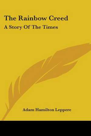 The Rainbow Creed de Adam Hamilton Leppere