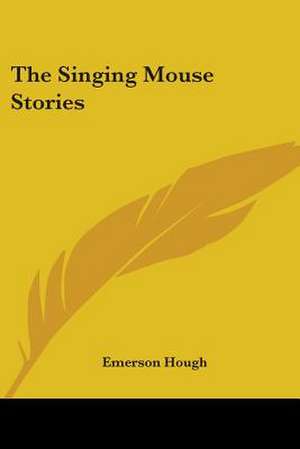 The Singing Mouse Stories de Emerson Hough