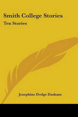 Smith College Stories de Josephine Dodge Daskam