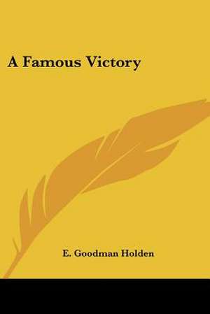 A Famous Victory de E. Goodman Holden