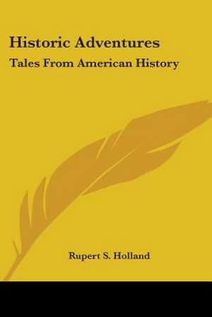 Historic Adventures de Rupert S. Holland