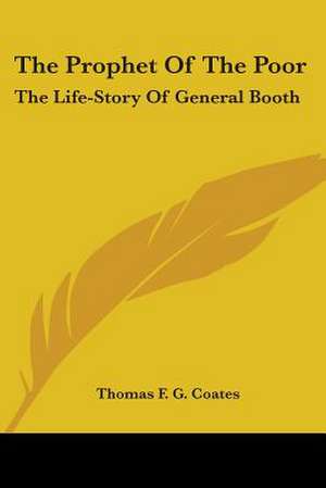 The Prophet Of The Poor de Thomas F. G. Coates