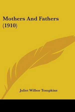 Mothers And Fathers (1910) de Juliet Wilbor Tompkins