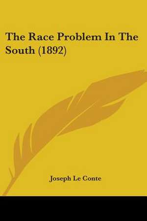 The Race Problem In The South (1892) de Joseph Le Conte