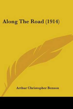 Along The Road (1914) de Arthur Christopher Benson