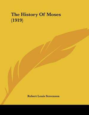 The History Of Moses (1919) de Robert Louis Stevenson