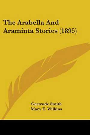 The Arabella And Araminta Stories (1895) de Gertrude Smith