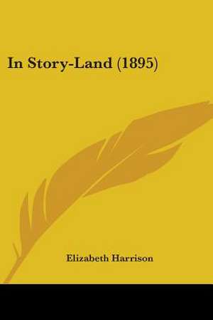 In Story-Land (1895) de Elizabeth Harrison