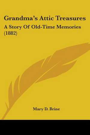 Grandma's Attic Treasures de Mary D. Brine