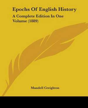 Epochs Of English History de Mandell Creighton