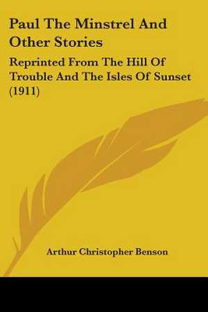 Paul The Minstrel And Other Stories de Arthur Christopher Benson