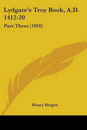 Lydgate's Troy Book, A.D. 1412-20 de Henry Bergen