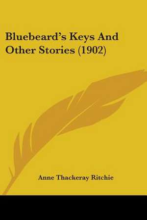 Bluebeard's Keys And Other Stories (1902) de Anne Thackeray Ritchie