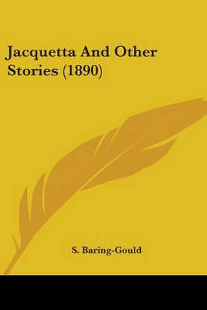 Jacquetta And Other Stories (1890) de S. Baring-Gould