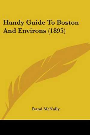 Handy Guide To Boston And Environs (1895) de Rand Mcnally