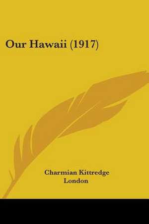 Our Hawaii (1917) de Charmian Kittredge London