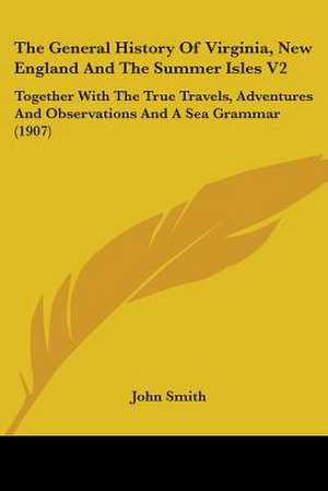 The General History Of Virginia, New England And The Summer Isles V2 de John Smith