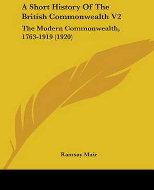 A Short History Of The British Commonwealth V2 de Ramsay Muir