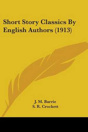 Short Story Classics By English Authors (1913) de J. M. Barrie