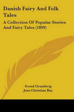 Danish Fairy And Folk Tales de Svend Grundtvig